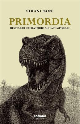 Primordia  - Bestiario predatorio metatemporale 